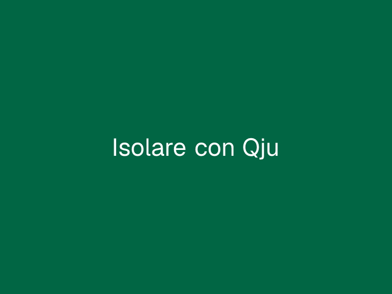 Isolare con Qju