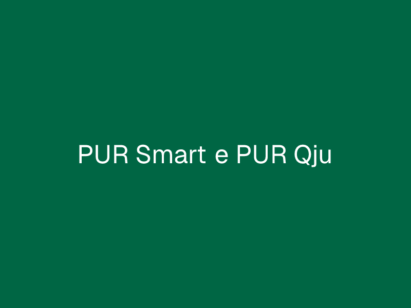 PUR Smart e PUR Qju