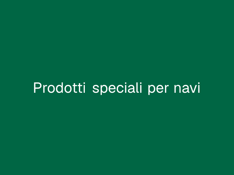 Prodotti speciali per navi