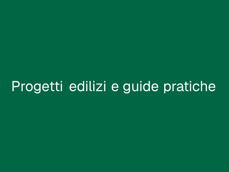 Progetti edilizi e guide pratiche