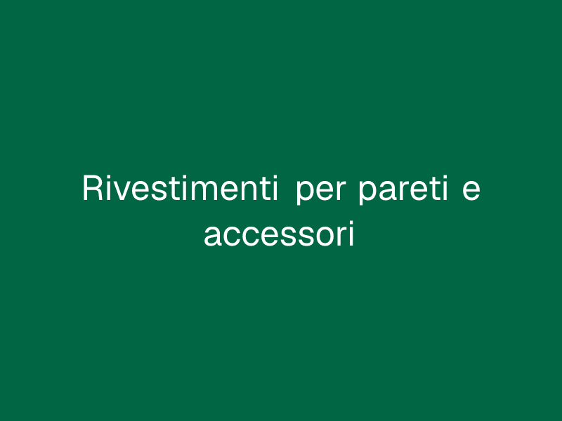 Rivestimenti per pareti e accessori