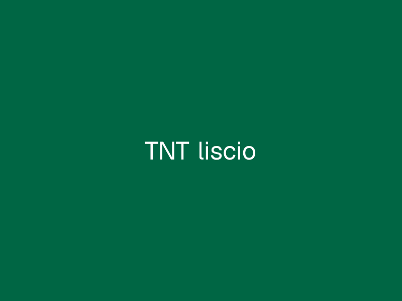 TNT liscio