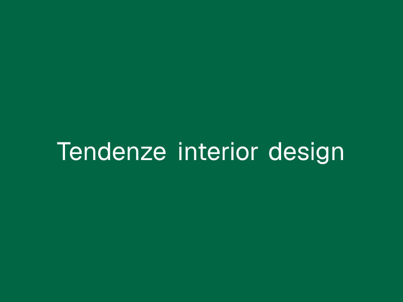Tendenze interior design